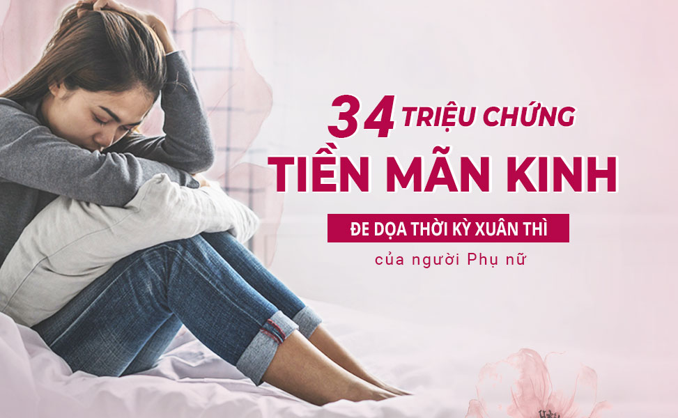 34 triệu chứng tiền mãn kinh